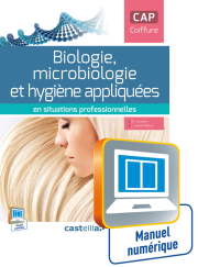 En situations professionnelles Biologie, microbiologie et hygiène appliquées en situations professionnelles CAP coiffure (2015) - Manuel numérique élève